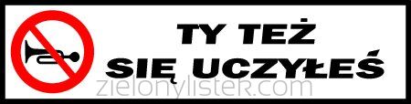 Naklejka magnetyczna - Ty też się uczyłeś - <b>44 cm x 11</b> cm