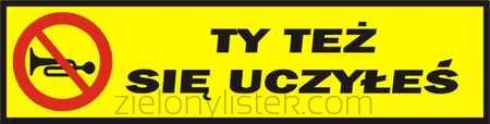 Naklejka magnetyczna  Ty też się uczyłeś <b> 44 x 11</b> cm