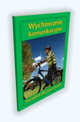 Wychowanie komunikacyjne. Poradnik dla nauczycieli 