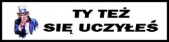 Naklejka magnetyczna - Ty też się uczyłeś - <b>44 cm x 11</b> cm